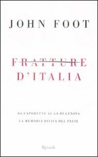 Fratture d'Italia - John Foot - Libro Rizzoli 2009, Saggi stranieri | Libraccio.it