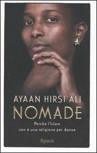Nomade - Ayaan Hirsi Ali - Libro Rizzoli 2010, Saggi stranieri | Libraccio.it