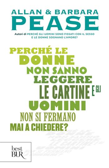 Perché le donne non sanno leggere le cartine e gli uomini non si fermano mai a chiedere? - Barbara Pease, Allan Pease - Libro Rizzoli 2009, BUR BUR Big | Libraccio.it