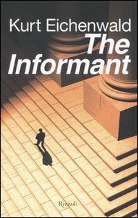 The informant - Kurt Eichenwald - Libro Rizzoli 2009 | Libraccio.it