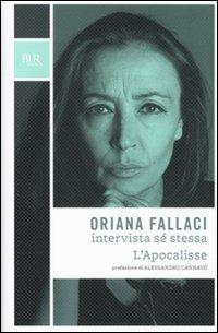 Oriana Fallaci intervista sé stessa-L'Apocalisse - Oriana Fallaci - Libro Rizzoli 2010, BUR Opere di Oriana Fallaci | Libraccio.it