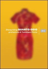 Quanto odio - Ailing Zhang - Libro Rizzoli 2009 | Libraccio.it