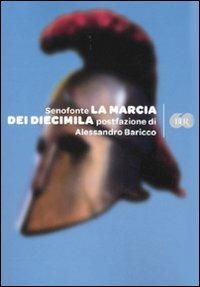 La marcia dei diecimila - Senofonte - Libro Rizzoli 2009, BUR Bur 60 | Libraccio.it