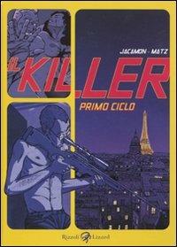 Il killer. Primo ciclo - Luc Jacamon, Matz - Libro Rizzoli Lizard 2010 | Libraccio.it