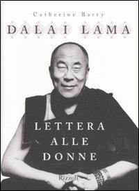 Lettera alle donne - Gyatso Tenzin (Dalai Lama), Catherine Barry - Libro Rizzoli 2009, Saggi stranieri | Libraccio.it