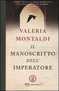 Il manoscritto dell'imperatore - Valeria Montaldi - Libro Rizzoli 2009, BUR Narrativa | Libraccio.it