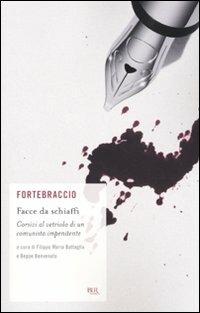 Facce da schiaffi. Corsivi al vetriolo di un comunista impenitente - Fortebraccio - Libro Rizzoli 2009, BUR Scrittori contemporanei | Libraccio.it