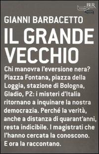 Il grande vecchio - Gianni Barbacetto - Libro Rizzoli 2009, BUR Futuropassato | Libraccio.it