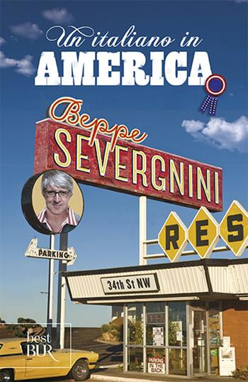 Un italiano in America - Beppe Severgnini - Libro Rizzoli 2009, BUR Saggi | Libraccio.it