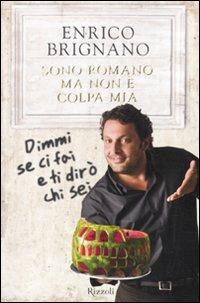Sono romano ma non è colpa mia. Dimmi se ci fai e ti dirò chi sei - Enrico Brignano - Libro Rizzoli 2009, Varia | Libraccio.it