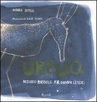 Urbuq. Bestiario portatile per giovani lettori. Ediz. illustrata - Andrea Sottile - Libro Rizzoli 2009 | Libraccio.it