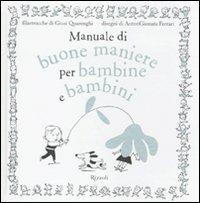 Manuale di buone maniere per bambine e bambini. Ediz. illustrata - Giusi Quarenghi, Beatrice Masini - Libro Rizzoli 2009 | Libraccio.it