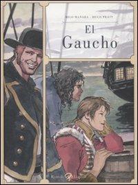 El gaucho - Milo Manara, Hugo Pratt - Libro Rizzoli Lizard 2009 | Libraccio.it
