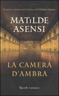 La camera d'ambra - Matilde Asensi - Libro Rizzoli 2009, Rizzoli best | Libraccio.it