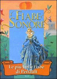 Fiabe sonore. Le più belle fiabe di Perrault. Ediz. illustrata. Con 2 CD Audio - Charles Perrault - Libro Rizzoli 2009, Fiabe da ascoltare | Libraccio.it
