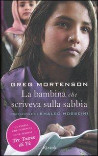 La bambina che scriveva sulla sabbia - Greg Mortenson - Libro Rizzoli 2009, Rizzoli best | Libraccio.it