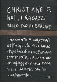 Noi, i ragazzi dello zoo di Berlino - Christiane F. - Libro Rizzoli 2009 | Libraccio.it