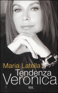 Tendenza Veronica - Maria Latella - Libro Rizzoli 2009, BUR Varia | Libraccio.it