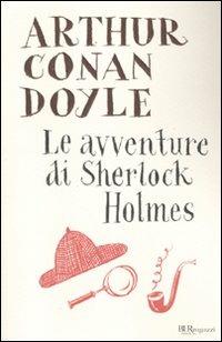 Le avventure di Sherlock Holmes - Arthur Conan Doyle - Libro Rizzoli 2009, Bur ragazzi | Libraccio.it