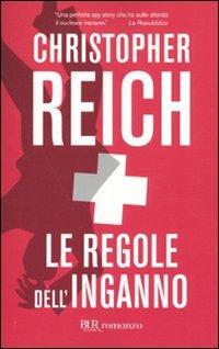 Le regole dell'inganno - Christopher Reich - Libro Rizzoli 2009, BUR Narrativa | Libraccio.it