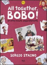 All together, Bobo! Un anno vissuto disperatamente - Sergio Staino - Libro Rizzoli 2009, BUR 24/7 | Libraccio.it