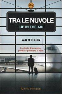 Tra le nuvole-Up in the air - Walter Kirn - Libro Rizzoli 2010, 24/7 | Libraccio.it