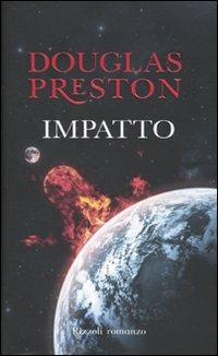 Impatto - Douglas Preston - Libro Rizzoli 2010, Rizzoli best | Libraccio.it