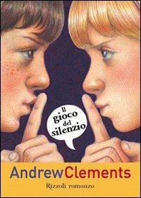 Il gioco del silenzio - Andrew Clements - Libro Rizzoli 2010 | Libraccio.it