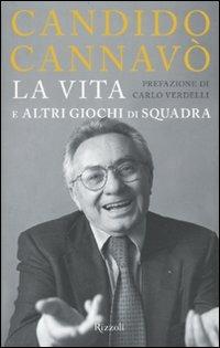 La vita e altri giochi di squadra - Candido Cannavò - Libro Rizzoli 2010, Saggi italiani | Libraccio.it