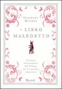 Il libro maledetto. L'incredibile storia del trattato dei tre profeti impostori - Georges Minois - Libro Rizzoli 2010, Saggi stranieri | Libraccio.it