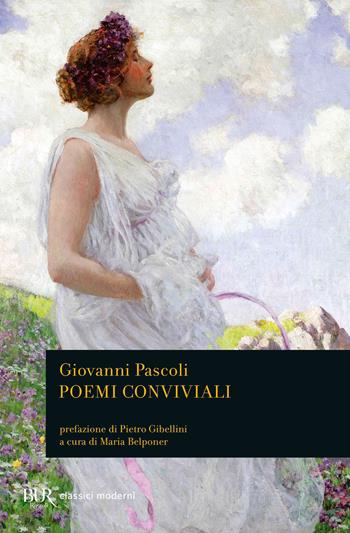 Poemi conviviali - Giovanni Pascoli - Libro Rizzoli 2010, BUR Classici moderni | Libraccio.it