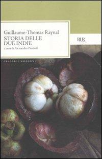 Storia delle due Indie - Guillaume-Thomas Raynal - Libro Rizzoli 2010, BUR Classici moderni | Libraccio.it