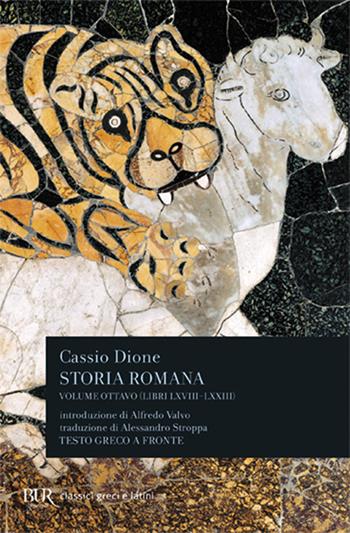 Storia romana. Testo greco a fronte. Vol. 8: Libri 68-73 - Cassio Dione - Libro Rizzoli 2010, BUR Classici greci e latini | Libraccio.it