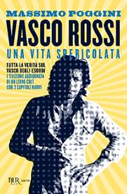Vasco Rossi. Una vita spericolata - Massimo Poggini - Libro Rizzoli 2010, BUR Best BUR | Libraccio.it