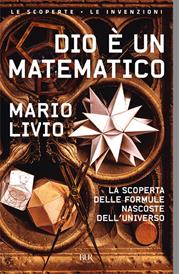 Dio è un matematico. La scoperta delle formule nascoste dell'universo - Mario Livio - Libro Rizzoli 2010, BUR Le scoperte, le invenzioni | Libraccio.it