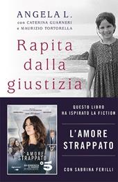 Rapita dalla giustizia. Come ho ritrovato la mia famiglia