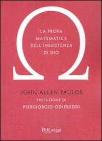 La prova matematica dell'inesistenza di Dio - John A. Paulos - Libro Rizzoli 2010, BUR Saggi | Libraccio.it