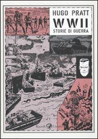 WWII. Storie di guerra - Hugo Pratt - Libro Rizzoli Lizard 2010 | Libraccio.it