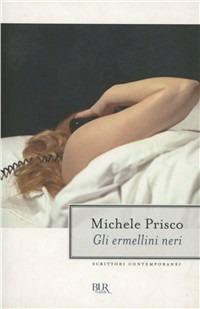 Gli ermellini neri - Michele Prisco - Libro Rizzoli 2000, BUR Scrittori contemporanei | Libraccio.it