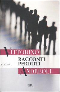 Racconti perduti - Vittorino Andreoli - Libro Rizzoli 2010, BUR Narrativa | Libraccio.it