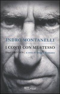 I conti con me stesso. I diari 1957-1978 - Indro Montanelli - Libro Rizzoli 2010, BUR Saggi | Libraccio.it