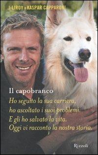 Il capobranco - J. Liroy, Kaspar Capparoni - Libro Rizzoli 2010, Prima persona | Libraccio.it