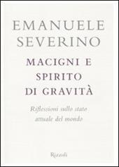 Macigni e spirito di gravità. Riflessioni sullo stato attuale del mondo