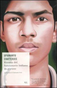 Ritratto del funzionario indiano da giovane - Upamanyu Chatterjee - Libro Rizzoli 2010, BUR Scrittori contemporanei | Libraccio.it