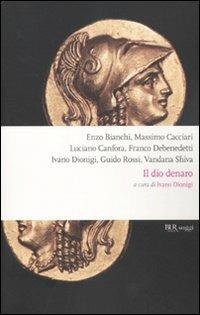 Il dio denaro  - Libro Rizzoli 2010, BUR Saggi | Libraccio.it