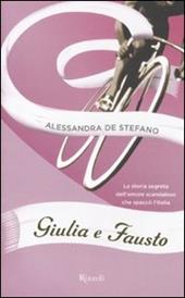 Giulia e Fausto. La storia segreta dell'amore scandaloso che spaccò l'Italia