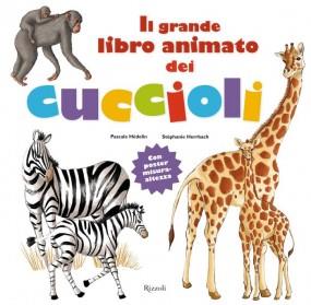 Il grande libro animato dei cuccioli. Ediz. illustrata - Pascale Hédelin, Stéphanie Herrbach - Libro Rizzoli 2010 | Libraccio.it