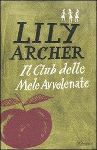 Il club delle mele avvelenate - Lily Archer - Libro Rizzoli 2010, Bur ragazzi | Libraccio.it