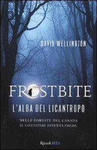 Frostbite. L'alba del licantropo - David Wellington - Libro Rizzoli 2010, HD | Libraccio.it