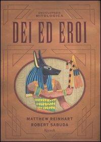 Enciclopedia mitologica. Dei ed eroi. Libro pop-up. Ediz. illustrata - Matthew Reinhart, Robert Sabuda - Libro Rizzoli 2010, Varia illustrati | Libraccio.it